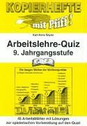 Kopierhefte mit Pfiff ! Arbeitslehre-Quiz 9. Jahrgangsstufe: Stundenbilder für die Sekundarstufe. Lehrskizzen - Tafelbilder- Folienvorlagen - Arbeitsblätter mit Lösungen