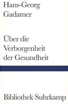 Über die Verborgenheit der Gesundheit. Aufsätze und Vorträge