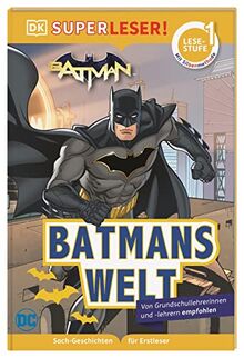 SUPERLESER! DC Batman Batmans Welt: 1. Lesestufe Sach-Geschichten für Erstleser