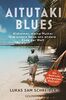 Aitutaki-Blues: Alzheimer, meine Mutter und unsere Reise ans andere Ende der Welt - Das Buch zum erfolgreichen Podcast