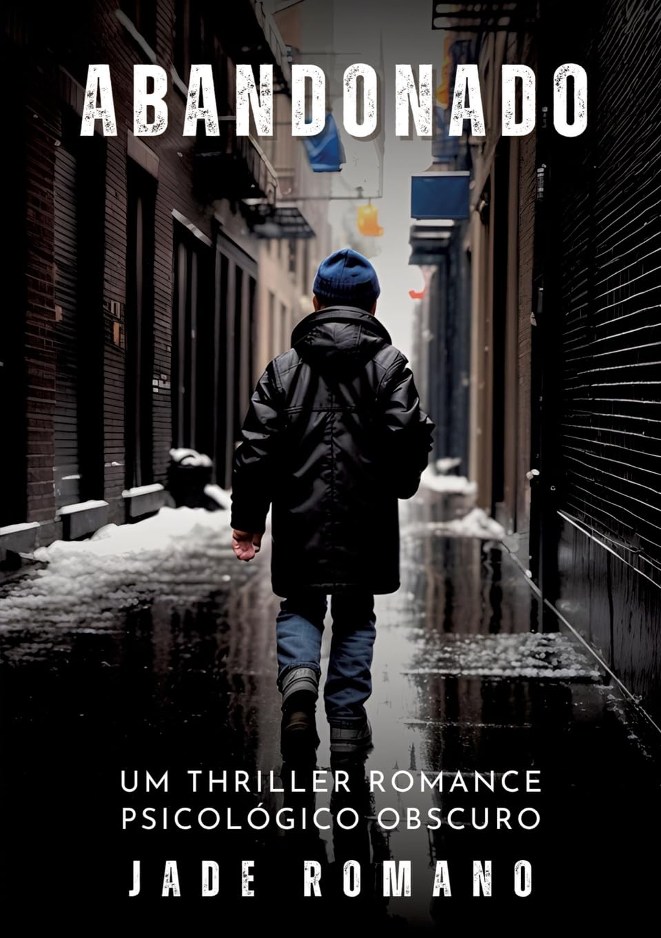 Abandonado: Um Thriller Romance Psicológico Obscuro - Dark Psychological Thriller