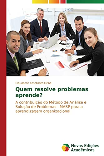Quem resolve problemas aprende?: A contribuição do Método de Análise e Solução de Problemas - MASP para a aprendizagem organizacional