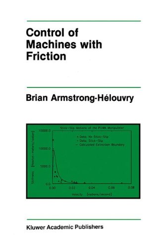 Control of Machines with Friction (The Springer International Series in Engineering and Computer Science)