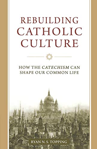 Rebuilding Catholic Culture