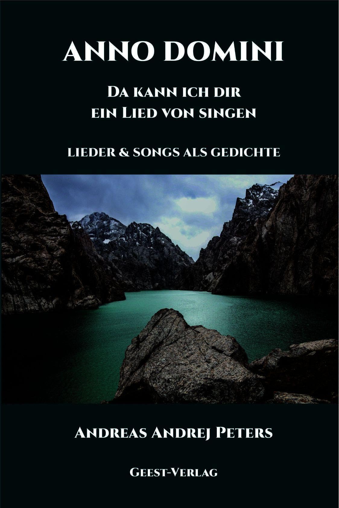 ANNO DOMINI - Da kann ich dir ein Lied von singen: LIEDER & SONGS ALS GEDICHTE