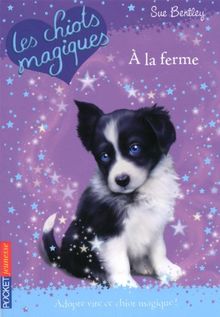 Les chiots magiques. Vol. 2. A la ferme