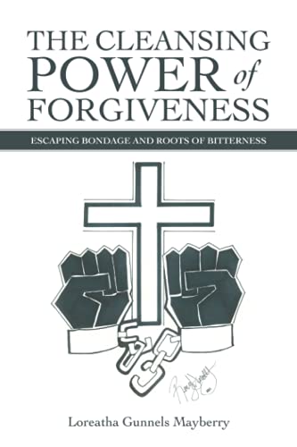 THE CLEANSING POWER OF FORGIVENESS: ESCAPING BONDAGE AND ROOTS OF BITTERNESS
