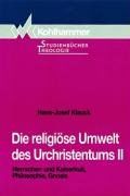 Die religiöse Umwelt des Urchristentums, Bd.2, Herrscherkult und Kaiserkult, Philosophie, Gnosis: Herrscher- und Kaiserkult, Philosophie, Gnosis: II