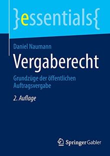 Vergaberecht: Grundzüge der öffentlichen Auftragsvergabe (essentials)