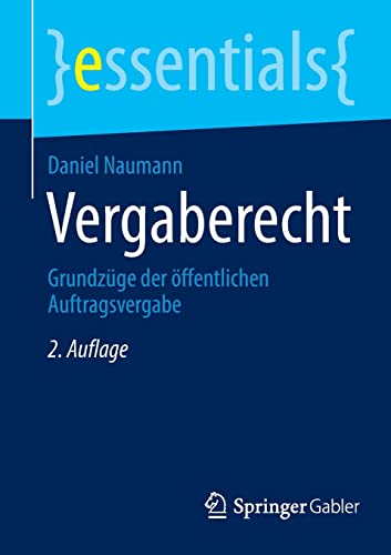Vergaberecht: Grundzüge der öffentlichen Auftragsvergabe (essentials)