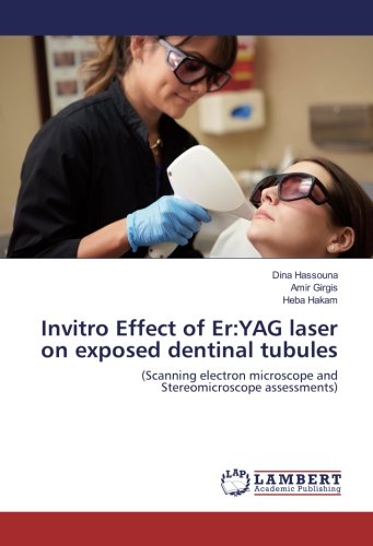 Invitro Effect of Er:YAG laser on exposed dentinal tubules: (Scanning electron microscope and Stereomicroscope assessments)