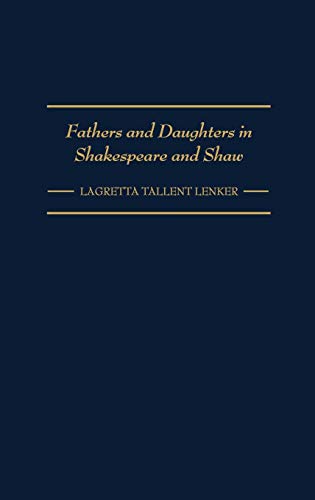Fathers and Daughters in Shakespeare and Shaw (Contributions in Drama & Theatre Studies)
