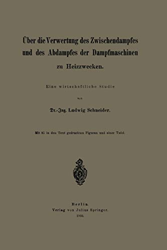 Über die Verwertung des Zwischendampfes und des Abdampfes der Dampfmaschinen zu Heizzwecken: Eine wirtschaftliche Studie