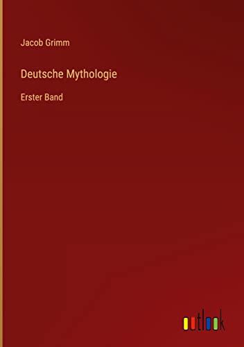 Deutsche Mythologie: Erster Band