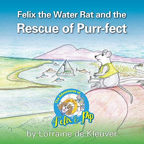 Felix the Water rat and the Rescue of Purr-fect (The Aadventures of Felix and Pip, Band 1)