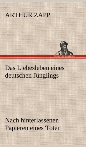 Das Liebesleben eines deutschen Jünglings: Nach hinterlassenen Papieren eines Toten