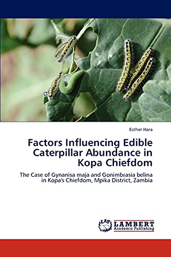 Factors Influencing Edible Caterpillar Abundance in Kopa Chiefdom: The Case of Gynanisa maja and Gonimbrasia belina in Kopa's Chiefdom, Mpika District, Zambia