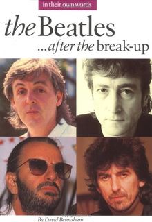 The Beatles, After the Break-up (In Their Own Words)