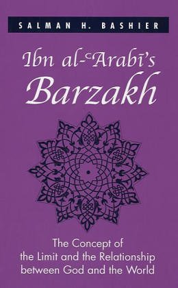 Ibn Al-'Arabi's Barzakh: The Concept of the Limit and the Relationship Between God and the World
