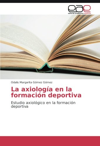La axiología en la formación deportiva: Estudio axiológico en la formación deportiva