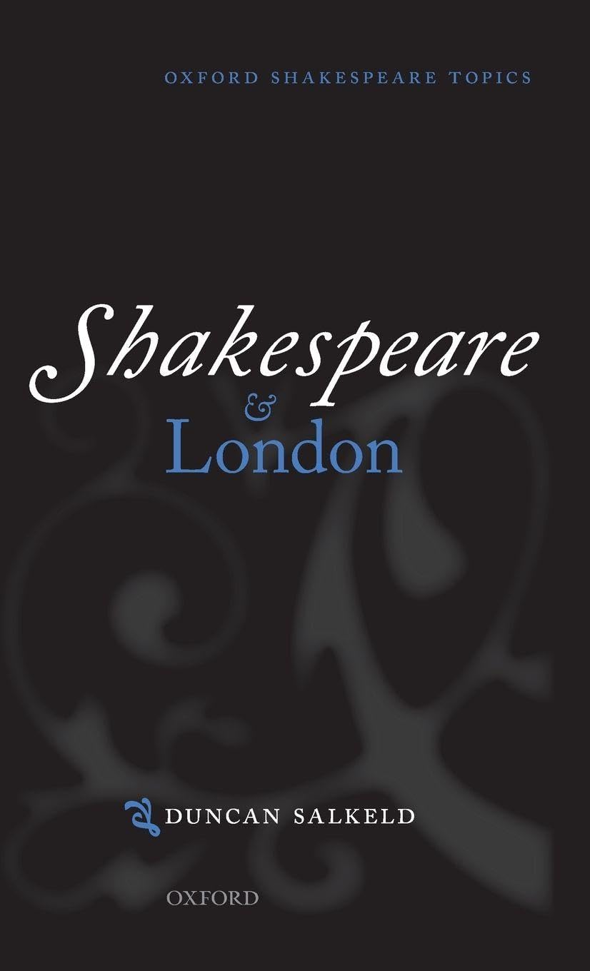 Shakespeare and London (Oxford Shakespeare Topics)