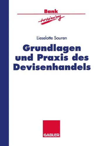 Grundlagen und Praxis des Devisenhandels (Banktraining)