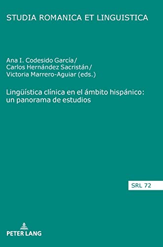 Lingüística clínica en el ámbito hispánico: un panorama de estudios (Studia Romanica Et Linguistica)