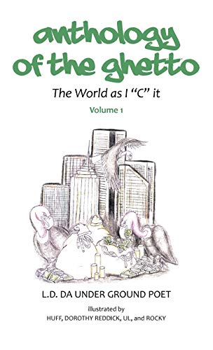 Anthology of the Gheto: The World as I C It