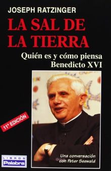 La sal de la tierra : quién es y cómo piensa Benedicto XVI (Libros Palabra, Band 19)