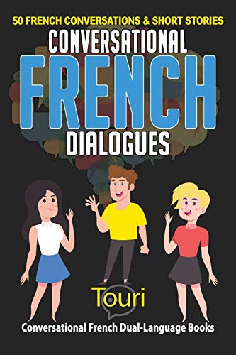 Conversational French Dialogues: 50 French Conversations and Short Stories (Learn French for Beginners and Intermediates, Band 1)