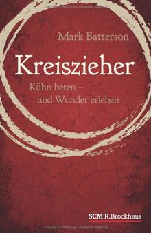 Kreiszieher: Kühn beten - und Wunder erleben