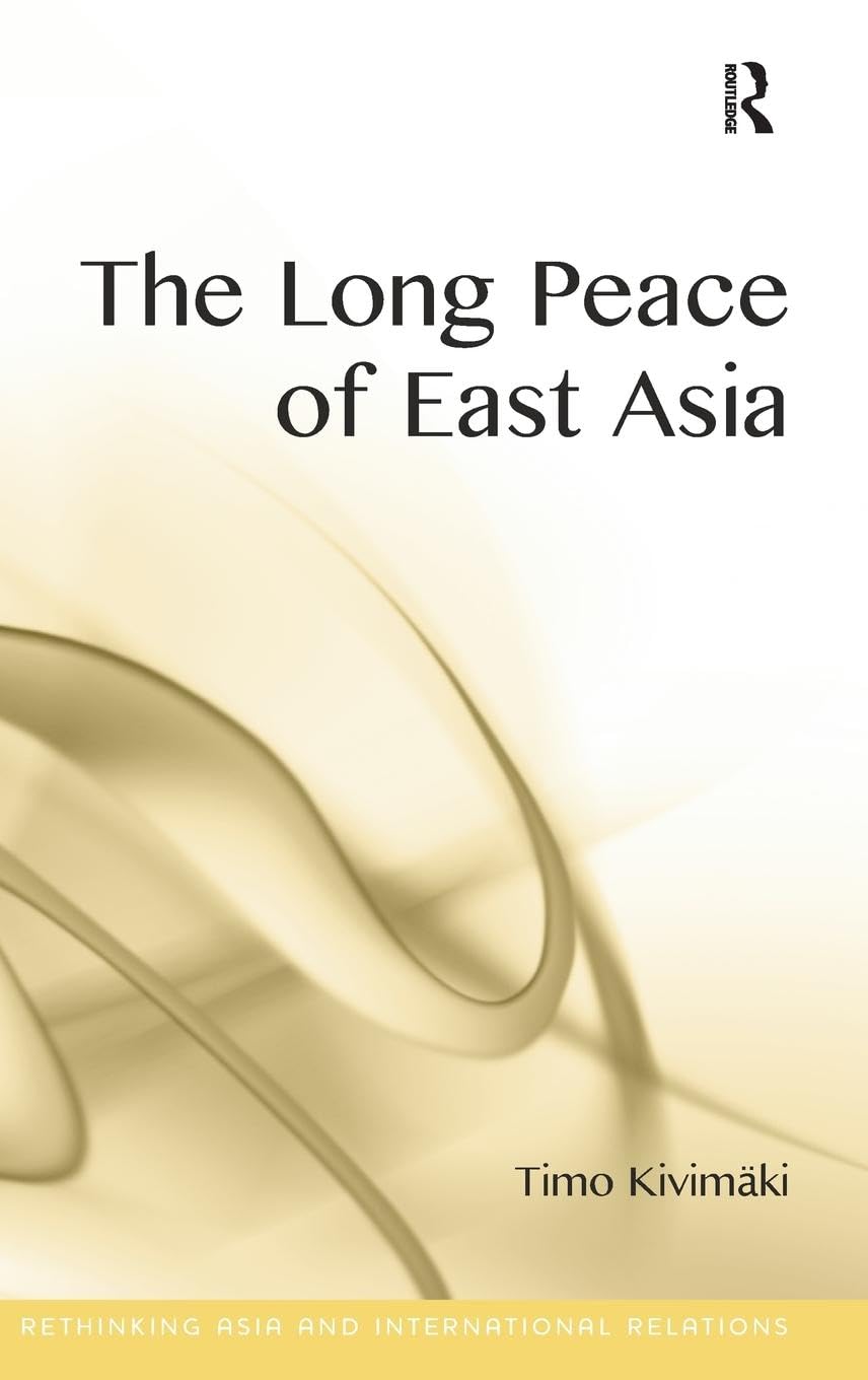 The Long Peace of East Asia (Rethinking Asia and International Relations)