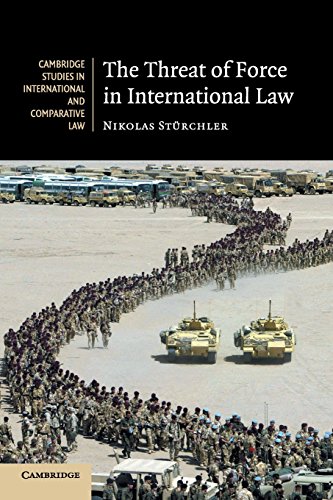 The Threat of Force in International Law (Cambridge Studies in International and Comparative Law, Band 53)