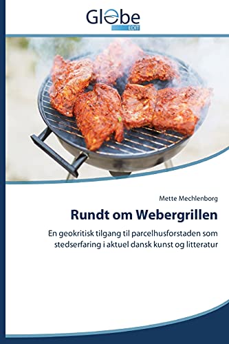 Rundt om Webergrillen: En geokritisk tilgang til parcelhusforstaden som stedserfaring i aktuel dansk kunst og litteratur