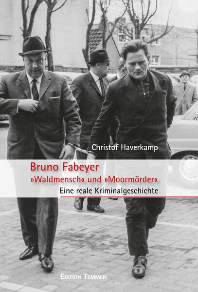 Bruno Fabeyer - »Waldmensch« und »Moormörder« - Christof Haverkamp Kartoniert (TB)