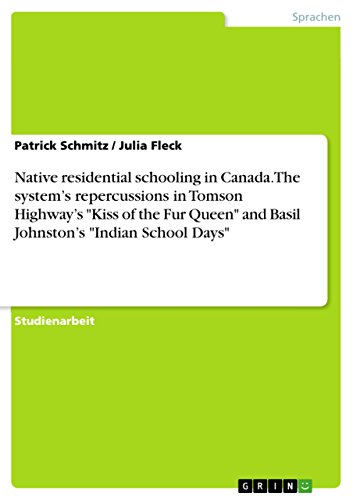 Native residential schooling in Canada. The system¿s repercussions in Tomson Highway¿s Kiss of the Fur Queen and Basil Johnston¿s Indian School Days
