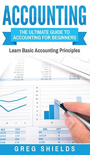 Accounting: The Ultimate Guide to Accounting for Beginners - Learn the Basic Accounting Principles