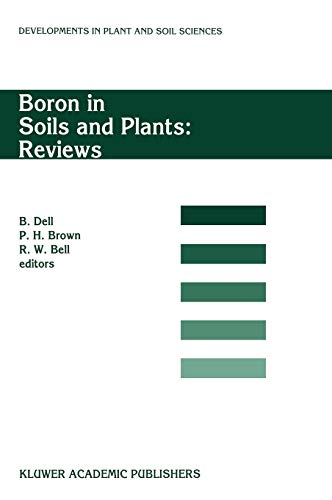 Boron in Soils and Plants: Reviews: Invited review papers for Boron97, the International Symposium on ‘Boron in Soils and Plants’, held at Chiang Mai, ... in Plant and Soil Sciences, 77, Band 77)