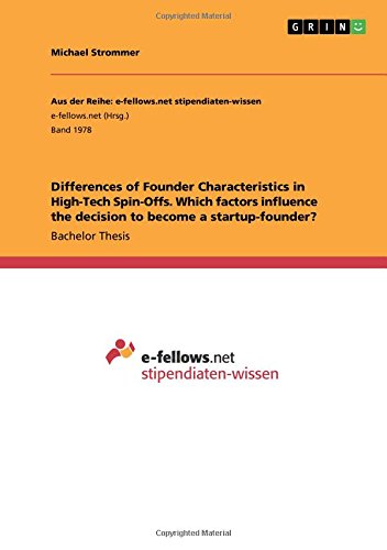 Differences of Founder Characteristics in High-Tech Spin-Offs. Which factors influence the decision to become a startup-founder?