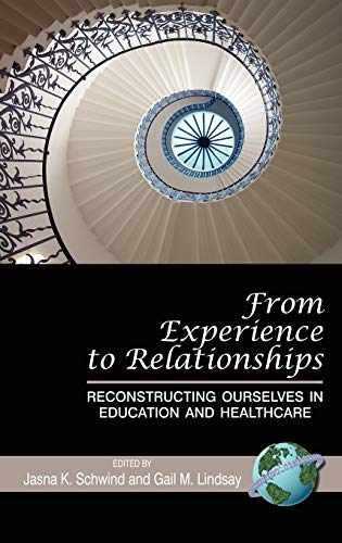 From Experience to Relationships: Reconstructing Ourselves in Education and Healthcare (Hc)