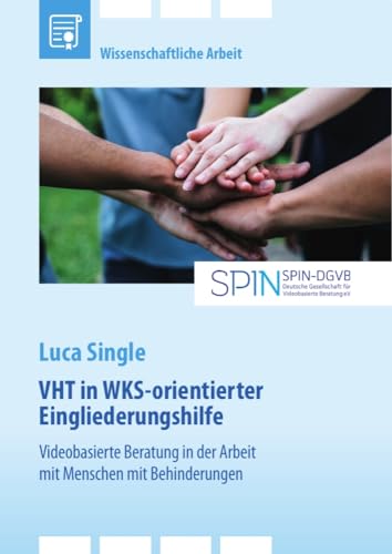 Video-Home-Training (VHT) in WKS-orientierter Eingliederungshilfe: Videobasierte Beratung in der Arbeit mit Menschen mit Behinderungen