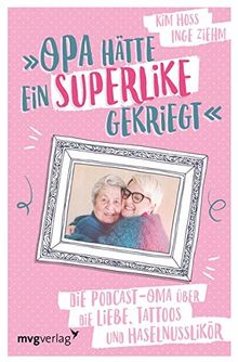 Opa hätte ein Superlike gekriegt: Die Podcast-Oma über die Liebe, Tattoos und Haselnusslikör