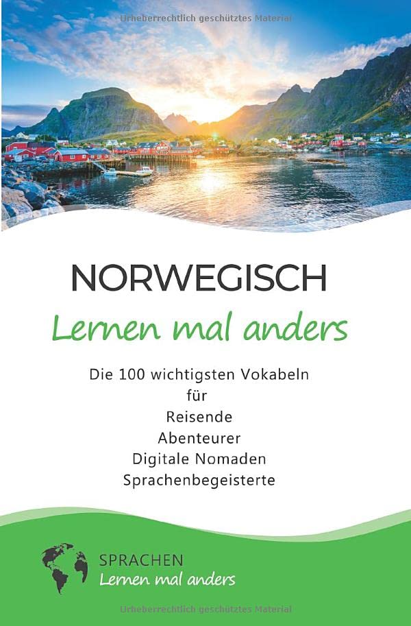 Norwegisch lernen mal anders - Die 100 wichtigsten Vokabeln: Für Reisende, Abenteurer, Digitale Nomaden, Sprachenbegeisterte (Mit 100 Vokabeln um die Welt)