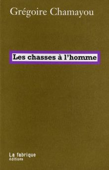 Les chasses à l'homme : histoire et philologie du pouvoir cynégétique