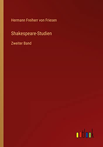 Shakespeare-Studien: Zweiter Band
