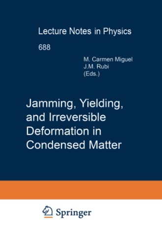 Jamming, Yielding, and Irreversible Deformation in Condensed Matter (Lecture Notes in Physics, Band 688)