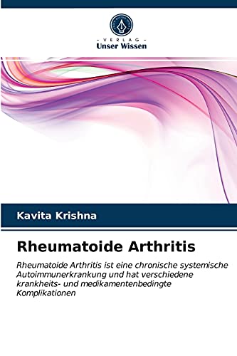 Rheumatoide Arthritis: Rheumatoide Arthritis ist eine chronische systemische Autoimmunerkrankung und hat verschiedene krankheits- und medikamentenbedingte Komplikationen