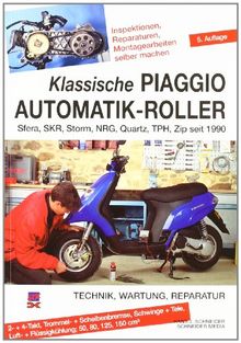 Klassische Piaggio Automatik-Roller: Sfera, SKR, Storm, NRG, Quartz, TPH, Zip seit 1990: Sfera, SKR, Storm, NRG, Quartz, TPH, Zip seit 1990. Technik, Wartung, Reparatur