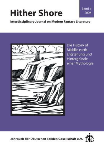 Hither Shore Nr. 3 Die History of Middle-earth: Interdisciplinary Journal on Modern Fantasy Literature / Jahrbuch 2006 der Deutschen Tolkien Gesellschaft e.V.