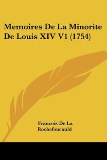 Memoires De La Minorite De Louis XIV V1 (1754)